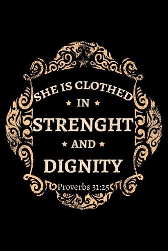 She is clothed in strenght and dignity: Notebook (Journal, Diary) for women who love Jesus - 120 lined pages to write in