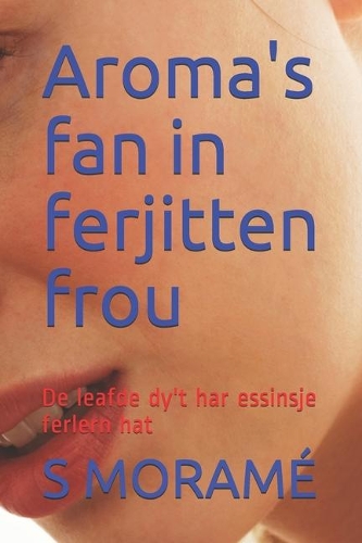 Aroma's fan in ferjitten frou: De leafde dy't har essinsje ferlern hat