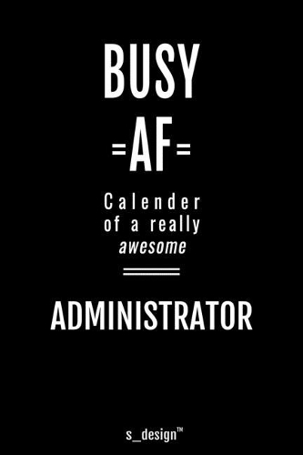 Calendar 2020 for Administrators / Administrator: Weekly Planner / Diary / Journal for the whole year. Space for Notes, Journal Writing, Event Planning, Quotes and Memories