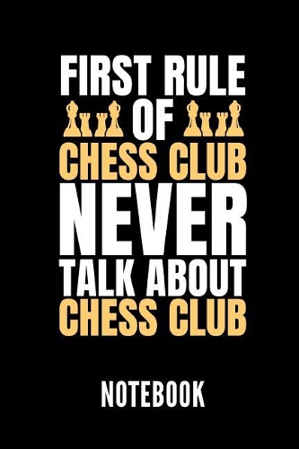 First Rule of Chess Club Never Talk about Chess Club Notebook: Geschenkidee Für Schach Spieler - Notizbuch Mit 110 Linierten Seiten - Format 6x9 Din A5 - Soft Cover Matt