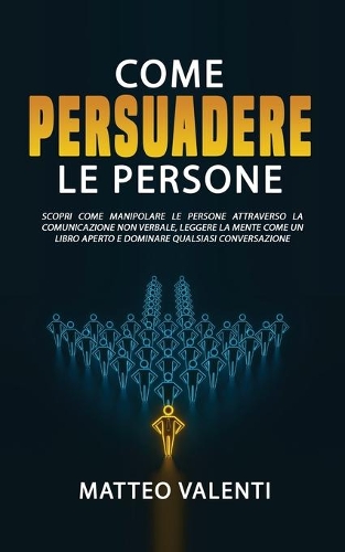 Come Persuadere le Persone