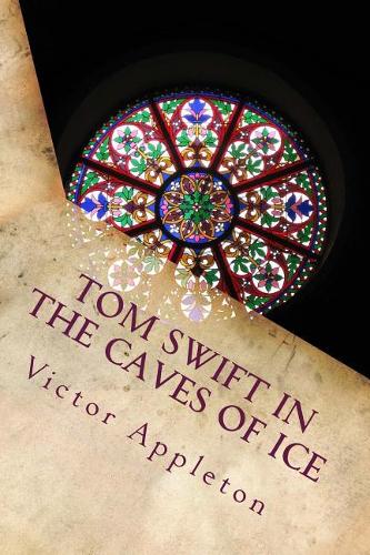 Tom Swift in the Caves of Ice