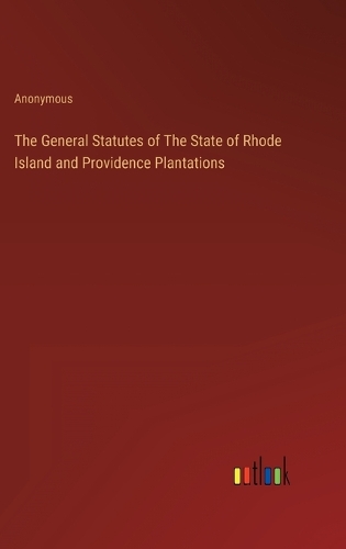 The General Statutes of The State of Rhode Island and Providence Plantations