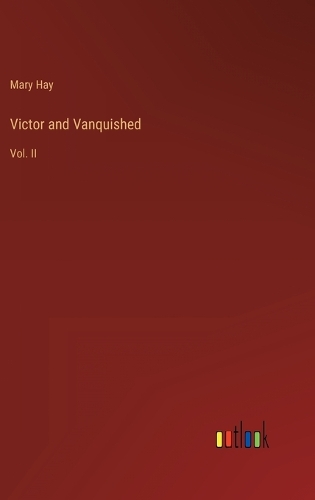 Victor and Vanquished: Vol. II
