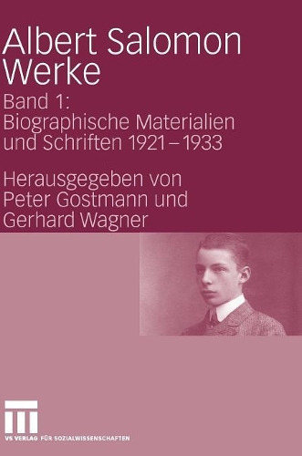 Albert Salomon Werke: Band 1: Biographische Materialien Und Schriften 1921-1933