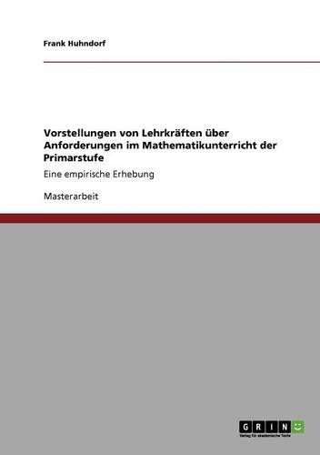 Vorstellungen von Lehrkräften über Anforderungen im Mathematikunterricht der Primarstufe