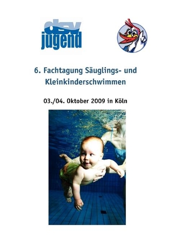 6. Fachtagung Säuglings- und Kleinkinderschwimmen: 2.- 4. Oktober 2009(German)