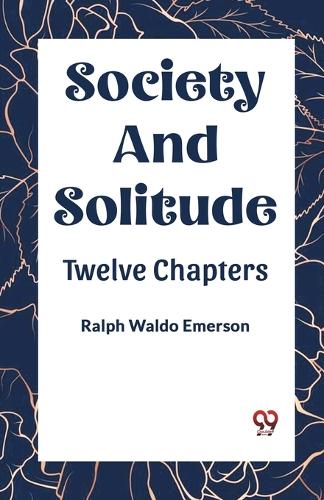 SOCIETY AND SOLITUDETWELVE CHAPTERS (Edition2023)