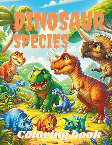 Dinosaur Coloring Book for Boys and Girls Ages over 4 - Learn Dinosaur Species - Great Gift for Kids: Dino Safari: A Coloring Book Expedition into Prehistoric Times(1 Colorful Adventures: A Kids' Coloring Book Collection)