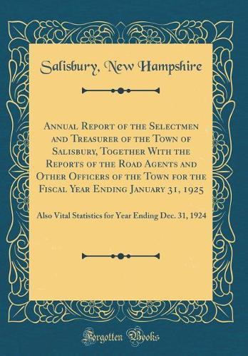 Annual Report of the Selectmen and Treasurer of the Town of Salisbury, Together With the Reports of the Road Agents and Other Officers of the Town for the Fiscal Year Ending January 31, 1925: Also Vital Statistics for Year Ending Dec. 31, 1924