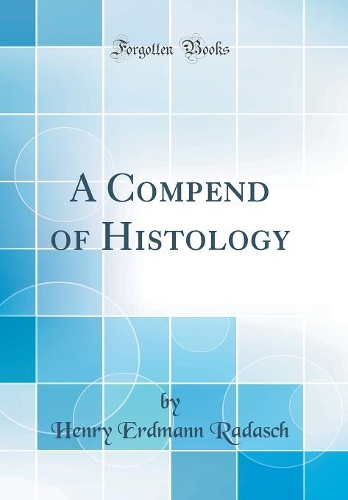 A Compend of Histology (Classic Reprint)