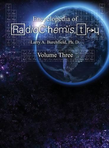 The Encyclopedia of Radiochemistry Volume III