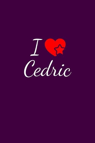 I love Cedric: Notebook / Journal / Diary - 6 x 9 inches (15,24 x 22,86 cm), 150 pages. For everyone who's in love with Cedric.