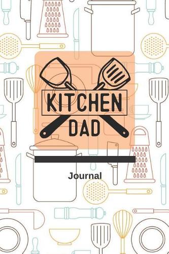 Kitchen Dad Journal: Blank Lined Journal (100 Pages) with Quote for Dad, Great Gift for Father's Day or Dad's Birthday
