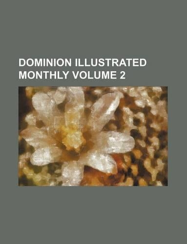 Dominion Illustrated Monthly Volume 2