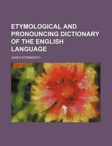 Etymological and Pronouncing Dictionary of the English Language