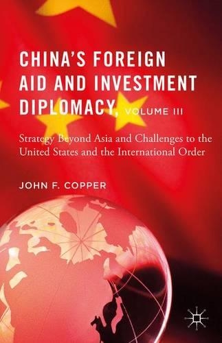 China’s Foreign Aid and Investment Diplomacy, Volume III