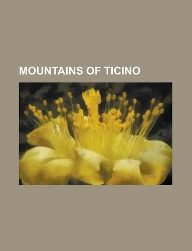 Mountains of Ticino: Rheinwaldhorn, Cimetta, Monte Generoso, Monte Br, Monte San Salvatore(English)
