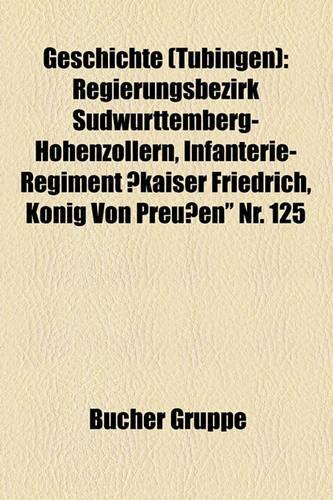 Geschichte (Tbingen): Regierungsbezirk Sdwrttemberg-Hohenzollern, Infanterie-Regiment Kaiser Friedrich, Knig Von Preuen" NR. 125(German)