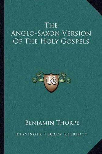 The Anglo-Saxon Version Of The Holy Gospels