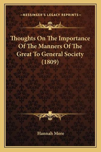 Thoughts On The Importance Of The Manners Of The Great To General Society (1809)