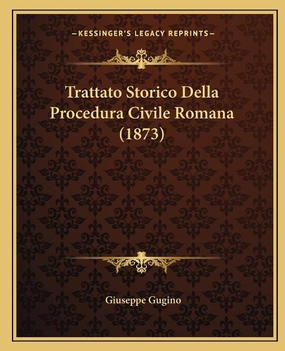 Trattato Storico Della Procedura Civile Romana (1873)