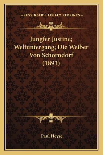 Jungfer Justine; Weltuntergang; Die Weiber Von Schorndorf (1893)