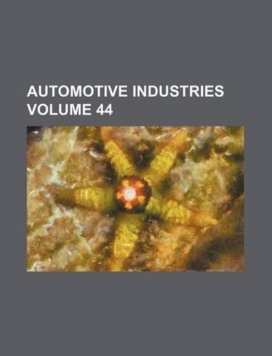 Automotive Industries Volume 44