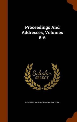 Proceedings And Addresses, Volumes 5-6
