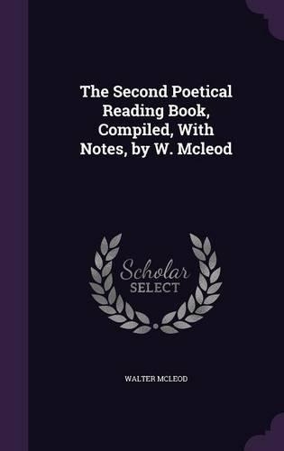 The Second Poetical Reading Book, Compiled, With Notes, by W. Mcleod: (English)