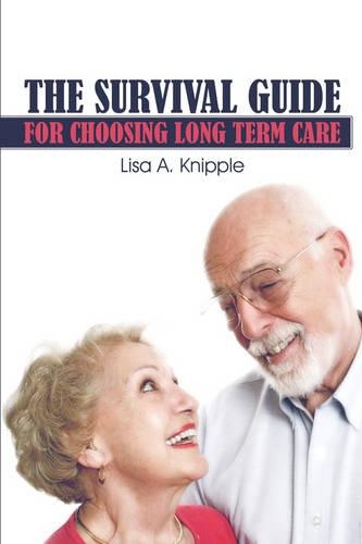 The Survival Guide for Choosing Long Term Care: (English)