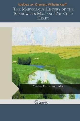 The Marvellous History of the Shadowless Man and the Cold Heart: (English)