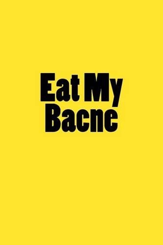 Eat My Bacne