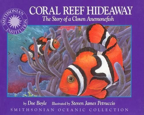 Coral Reef Hideaway: The Story of a Clown Anemonefish(Smithsonian Oceanic Collection (Paperback))