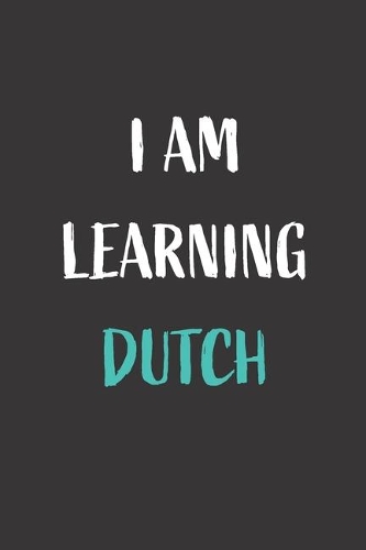 I am learning Dutch: Blank Lined Notebook For Dutch Language Students