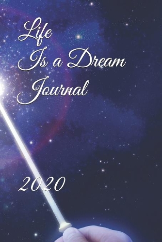 Life Is a Dream Journal: 2020