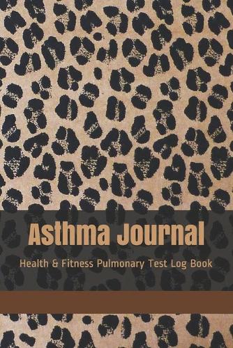 Asthma Journal: Respiratory Function Test Diary, Health & Fitness Pulmonary Test Log Book, Leopard Print Pattern Medical Journal Tracker