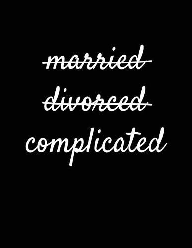 Married Divorced Complicated: Blank Lined Notebook Journals
