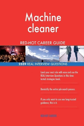 Machine cleaner RED-HOT Career Guide; 2559 REAL Interview Questions