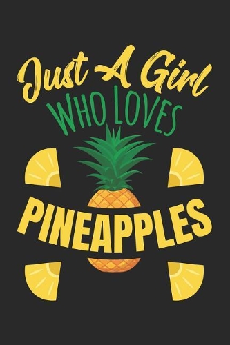 Just A Girl Who Loves Pineapples
