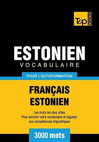 Vocabulaire Francais-Estonien Pour L'Autoformation - 3000 Mots