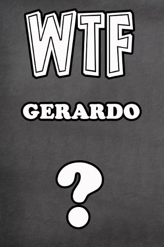 Wtf Gerardo ?