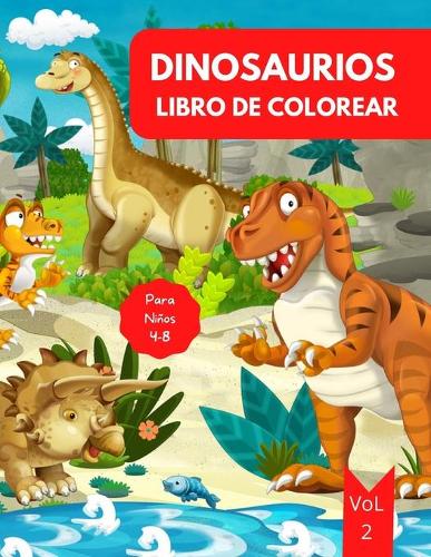 Libro de colorear de dinosaurios para niños: Edades 4-8 Vol. 3 - Libro de colorear de dinosaurios para niños pequeños - Libro de dinosaurios para niños de 4 a 8 años - Libro para colorear dinos