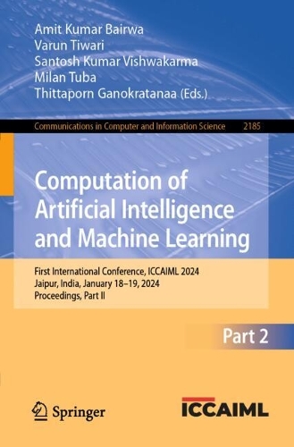 Computation of Artificial Intelligence and Machine Learning: First International Conference, ICCAIML 2024, Jaipur, India, January 18–19, 2024, Proceedings, Part II(2185 Communications in Computer and Information Science)