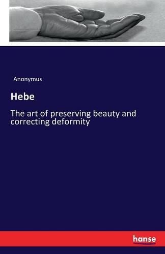 Hebe: The art of preserving beauty and correcting deformity