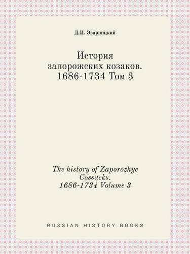 The history of Zaporozhye Cossacks. 1686-1734 Volume 3
