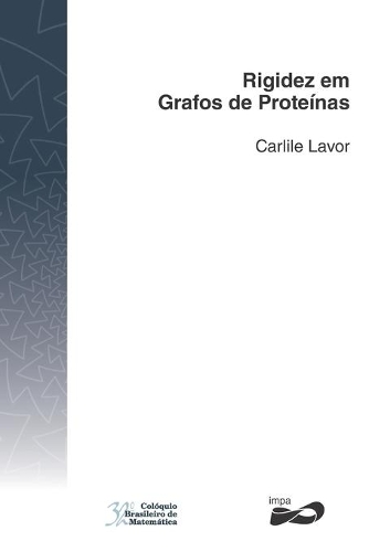 Rigidez em Grafos de Proteínas: (Colóquio Brasileiro de Matemática)