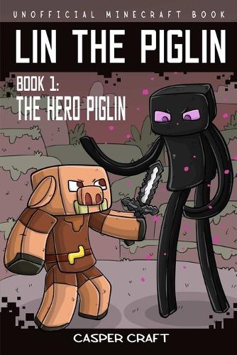 Lin the Piglin Book 1: The Hero Piglin(1 Lin the Piglin)
