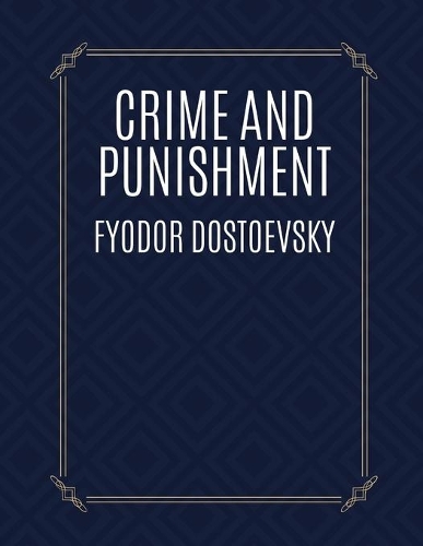 Crime and Punishment by Fyodor Dostoevsky