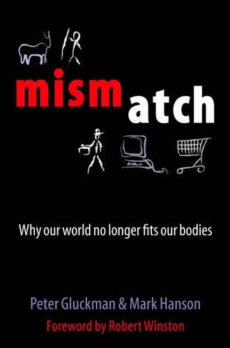 Mismatch: Why Our World No Longer Fits Our Bodies